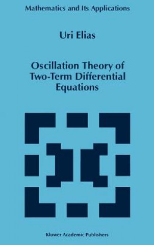 Könyv Oscillation Theory of Two-Term Differential Equations U. Elias