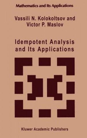 Kniha Idempotent Analysis and Its Applications Vassili N. Kolokoltsov