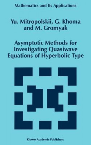 Книга Asymptotic Methods for Investigating Quasiwave Equations of Hyperbolic Type Yuri A. Mitropolsky