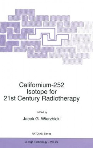 Könyv Californium-252 Isotope for 21st Century Radiotherapy J.G. Wierzbicki