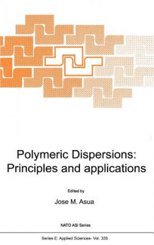 Knjiga Polymeric Dispersions: Principles and Applications J. M. Asua