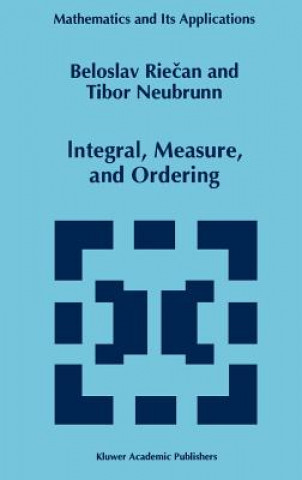 Knjiga Integral, Measure, and Ordering Beloslav Riecan