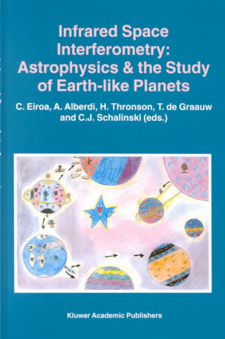 Книга Infrared Space Interferometry: Astrophysics & the Study of Earth-Like Planets C. Eiroa