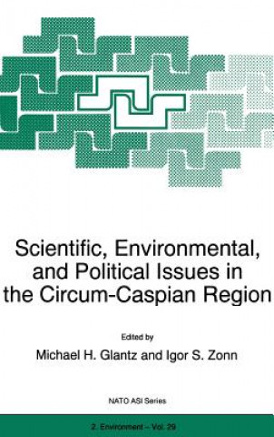 Kniha Scientific, Environmental, and Political Issues in the Circum-Caspian Region M. H. Glantz