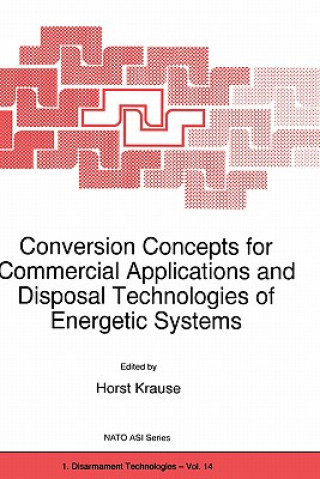 Knjiga Conversion Concepts for Commercial Applications and Disposal Technologies of Energetic Systems H. Krause