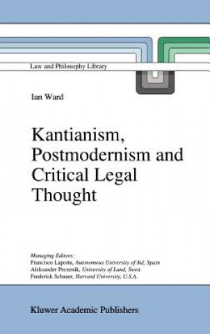 Kniha Kantianism, Postmodernism and Critical Legal Thought I. Ward