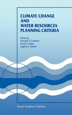 Könyv Climate Change and Water Resources Planning Criteria Kenneth D. Frederick