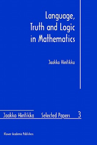 Kniha Language, Truth and Logic in Mathematics Jaakko Hintikka