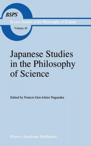 Kniha Japanese Studies in the Philosophy of Science Francis G.-I. Nagasaka