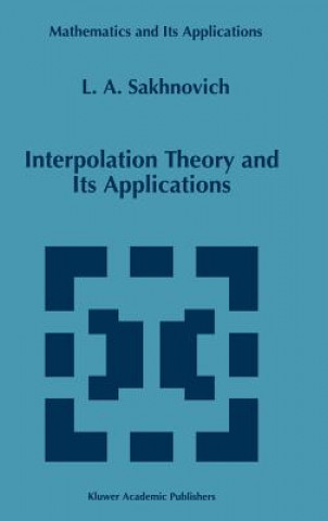 Könyv Interpolation Theory and Its Applications Lev A. Sakhnovich