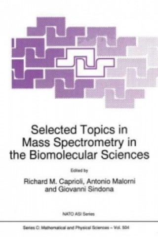 Knjiga Selected Topics in Mass Spectrometry in the Biomolecular Sciences Richard M. Caprioli