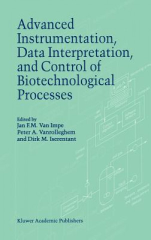 Книга Advanced Instrumentation, Data Interpretation, and Control of Biotechnological Processes J. F. van Impe