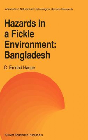 Książka Hazards in a Fickle Environment: Bangladesh C.E. Haque