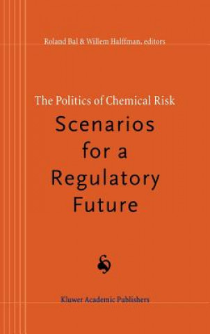 Carte Politics of Chemical Risk: Scenarios for a Regulatory Future R. Bal