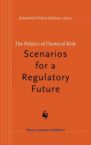 Livre Politics of Chemical Risk: Scenarios for a Regulatory Future R. Bal