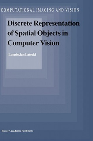 Carte Discrete Representation of Spatial Objects in Computer Vision L. J. Latecki
