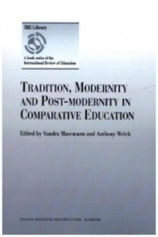 Knjiga Tradition, Modernity and Post-modernity in Comparative Education Vandra Masemann