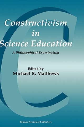 Kniha Constructivism in Science Education Michael R. Matthews