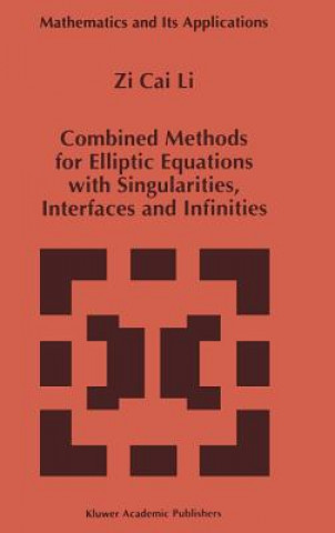 Carte Combined Methods for Elliptic Equations with Singularities, Interfaces and Infinities Zi Cai Li