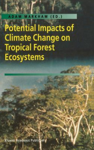 Carte Potential Impacts of Climate Change on Tropical Forest Ecosystems Adam Markham
