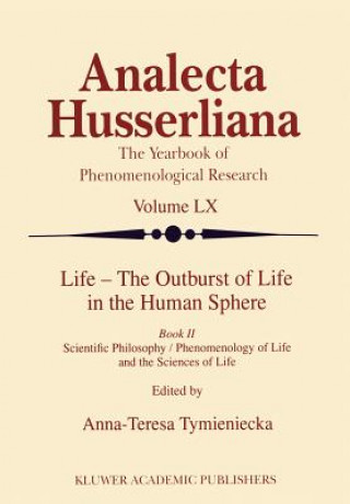 Knjiga Life - The Outburst of Life in the Human Sphere Anna-Teresa Tymieniecka