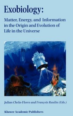 Book Exobiology: Matter, Energy, and Information in the Origin and Evolution of Life in the Universe Julian Chela-Flores