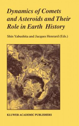 Carte Dynamics of Comets and Asteroids and Their Role in Earth History Shin Yabushita