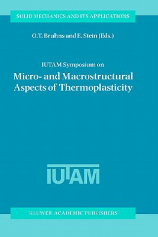 Carte IUTAM Symposium on Micro- and Macrostructural Aspects of Thermoplasticity O.T. Bruhns