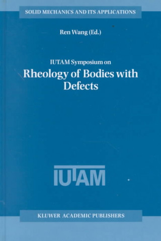 Kniha IUTAM Symposium on Rheology of Bodies with Defects en Wang