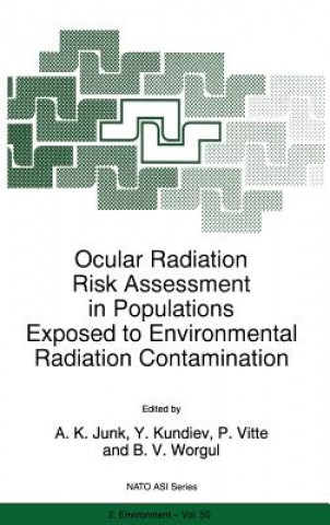 Kniha Ocular Radiation Risk Assessment in Populations Exposed to Environmental Radiation Contamination A. K. Junk