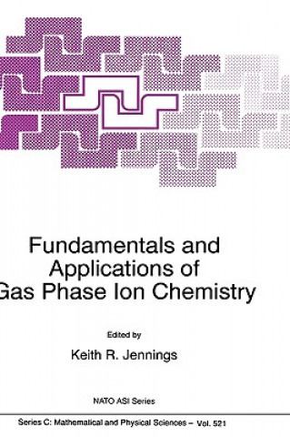 Książka Fundamentals and Applications of Gas Phase Ion Chemistry K.R. Jennings