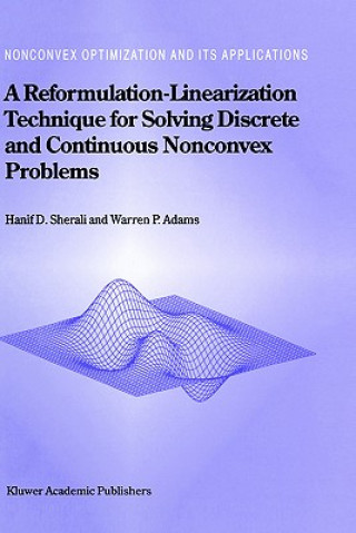 Kniha Reformulation-Linearization Technique for Solving Discrete and Continuous Nonconvex Problems Hanif D. Sherali