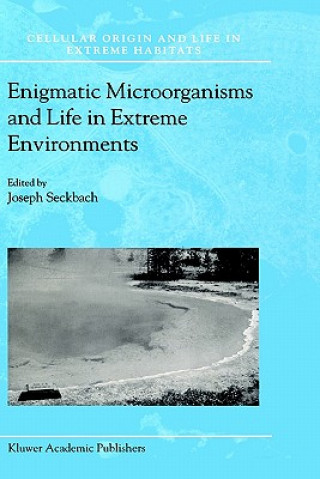 Könyv Enigmatic Microorganisms and Life in Extreme Environments Joseph Seckbach