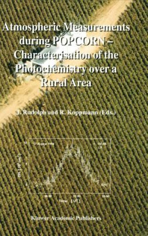 Book Atmospheric Measurements during POPCORN - Characterisation of the Photochemistry over a Rural Area J. Rudolph