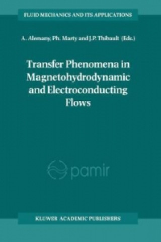 Kniha Transfer Phenomena in Magnetohydrodynamic and Electroconducting Flows A. Alemany