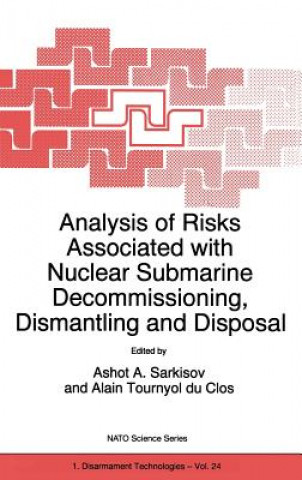 Kniha Analysis of Risks Associated with Nuclear Submarine Decommissioning, Dismantling and Disposal Ashot A. Sarkisov