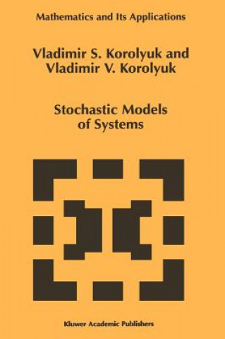 Kniha Stochastic Models of Systems Vladimir S. Korolyuk