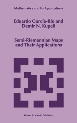 Kniha Semi-Riemannian Maps and Their Applications Eduardo García-Río