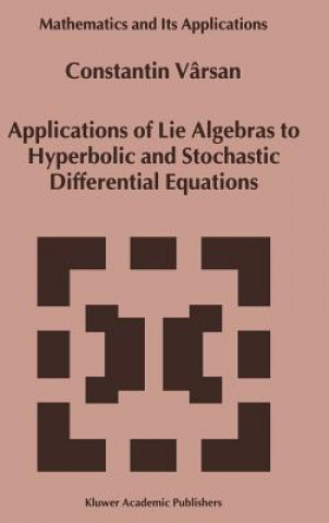 Carte Applications of Lie Algebras to Hyperbolic and Stochastic Differential Equations Constantin Vârsan