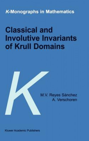 Kniha Classical and Involutive Invariants of Krull Domains M.V. Reyes Sánchez