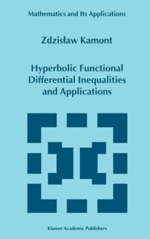 Knjiga Hyperbolic Functional Differential Inequalities and Applications Z. Kamont