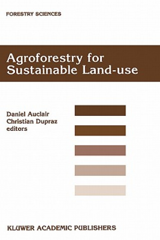 Książka Agroforestry for Sustainable Land-Use Fundamental Research and Modelling with Emphasis on Temperate and Mediterranean Applications Daniel Auclair