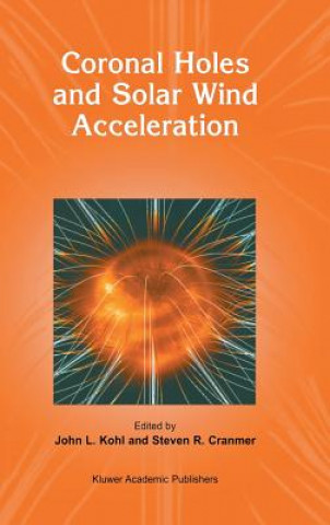 Kniha Coronal Holes and Solar Wind Acceleration John L. Kohl