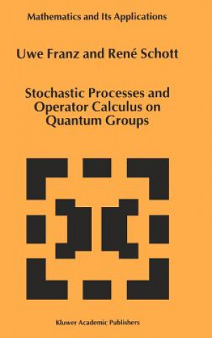 Könyv Stochastic Processes and Operator Calculus on Quantum Groups U. Franz