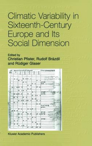 Könyv Climatic Variability in Sixteenth-Century Europe and Its Social Dimension Christian Pfister