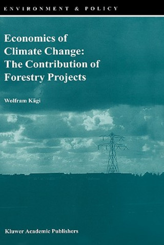 Kniha Economics of Climate Change: The Contribution of Forestry Projects Wolfram Kägi