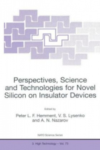 Carte Perspectives, Science and Technologies for Novel Silicon on Insulator Devices Peter L. F. Hemment