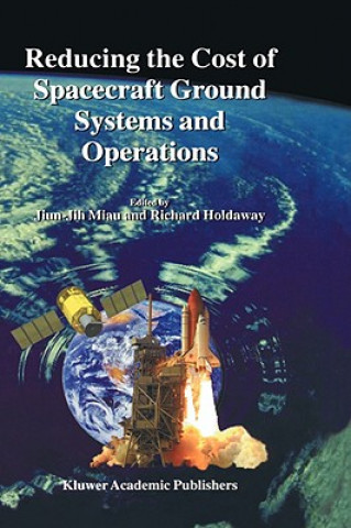 Książka Reducing the Cost of Spacecraft Ground Systems and Operations Jiun-Jih Miau