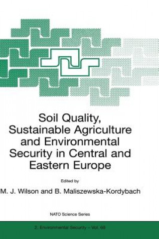 Kniha Soil Quality, Sustainable Agriculture and Environmental Security in Central and Eastern Europe M.J. Wilson