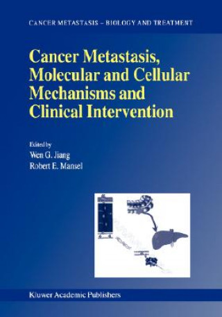 Könyv Cancer Metastasis, Molecular and Cellular Mechanisms and Clinical Intervention Wen G. Jiang